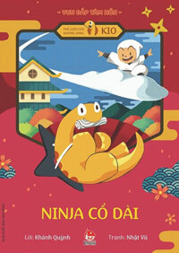 Vun Đắp Tâm Hồn - Thế Giới Của Khủng Long Kio - Ninja Cổ Dài