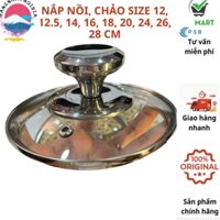 Vung kính, nắp vung nồi, nắp chảo, vung cường lực, vung chảo 12, 12.5, 14, 16, 18, 20, 24, 26, 28 cm