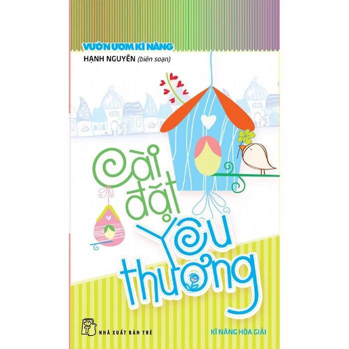 Vườn ươm kĩ năng - Cài đặt yêu thương - Hạnh Nguyên (Biên soạn)