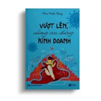VƯỢT LÊN NHỮNG CON ĐƯỜNG KINH DOANH Phan Minh Thông