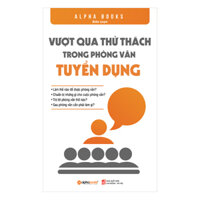 Vượt Qua Thử Thách Trong Phỏng Vấn Tuyển Dụng