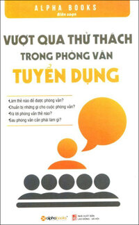 Vượt Qua Thử Thách Trong Phỏng Vấn Tuyển Dụng Tái Bản 2015