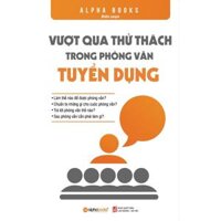 Vượt Qua Thử Thách Trong Phỏng Vấn Tuyển Dụng