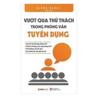 Vượt qua thử thách trong phỏng vấn tuyển dụng Tái bản 2018 - Bản Quyền