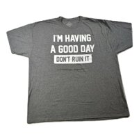 Well Worn Men I 'm Have A Good Day Don 't Ruin It Grey Áo Sơ Mi Mới 3XL 4XL 5XL
