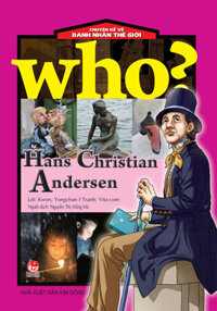 Who? Chuyện Kể Về Danh Nhân Thế Giới - Hans Christian Andersen