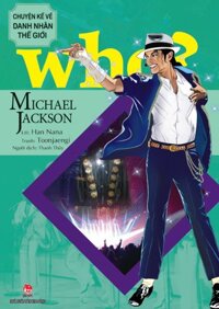 Who  Chuyện kể về danh nhân thế giới - Jane Goodall - Anh em nhà Wright - Audrey Hepburn - Hillary Clinton - Pele - Messi... - Michael Jackson