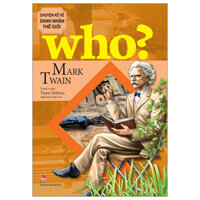 Who? Chuyện Kể Về Danh Nhân Thế Giới - Mark Twain