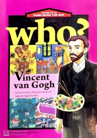 Who? Chuyện Kể Về Danh Nhân Thế Giới - Vincent Van Gogh