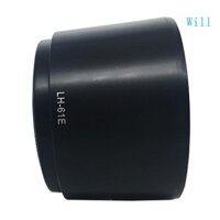 Will Lens Hood LH-61E Lens Shade Cover cho KỸ THUẬT SỐ 75-300mm f 4 8-6 7 Bảo vệ khỏi hư tổn ánh sáng không mong muốn