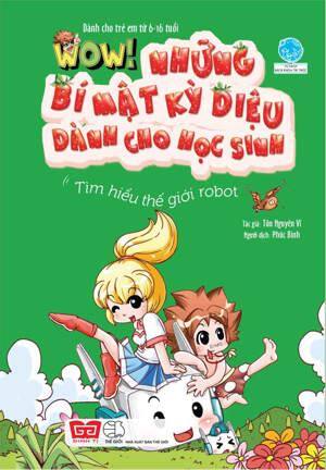 WOW! Những Bí Mật Kỳ Diệu Dành Cho Học Sinh - Tìm Hiểu Thế Giới Robot