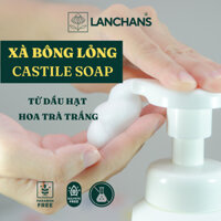 XÀ BÔNG TẮM DẠNG LỎNG TỪ DẦU HẠT HOA TRÀ TRẮNG (DẦU SỞ) - CASTILE SOAP by LANCHANS