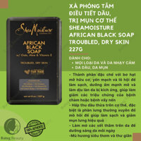 XÀ PHÒNG TẮM ĐIỀU TIẾT DẦU,T.R.Ị MỤN CƠ THỂ SHEAMOISTURE AFRICAN BLACK SOAP TROUBLED SKIN 227G