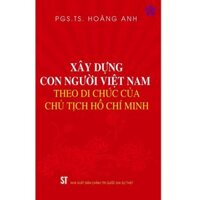 Xây dựng con người Việt Nam theo di chúc của Chủ tịch Hồ Chí Minh