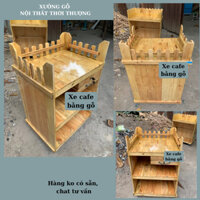 Xe Bán Cafe Bằng Gỗ Giá Rẻ Tại Xưởng Bình Dương ( giao toàn quốc)