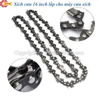 Xích Cưa Lắp Cho Máy Cưa Xích Kích Thước Lam 16 Inch Hàng Loại 1