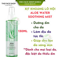 Xịt khoáng lô hội Cấp Ẩm làm dịu da tức thì The Face Shop Aloe Water Soothing Mist 130ML