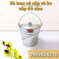 Xô inox 304  xô 3,5,8,12,17 lit xô 18,20,25,27,30,34 ,xô đựng nước ,gao, có nắp và không năp Vietcook