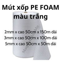 Xốp PE Foam 2mm x 50cm x 150m [Hoả Tốc trong 2H]