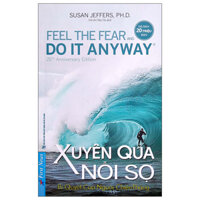 Xuyên Qua Nỗi Sợ - Feel The Fear And Do It Anyway Tái Bản 2022