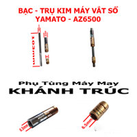 [YA-AZ6500] Bạc và Trụ kim máy may vắt sổ YAMATO AZ6500 máy may công nghiệp