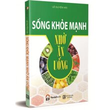 Sống mạnh khỏe nhờ ăn uống