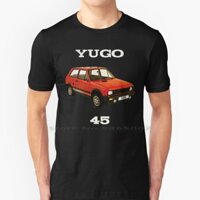 Yugo 45, Chiếc Xe Tệ Nhất Thế Giới Áo 100% Cotton Nam Tư Hrvatska Sarajevo Srbija Tito Bosna Zagreb Beograd Mostar