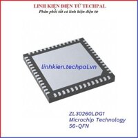 ZL30260LDG1 Microchip Technology Chân 56-QFN linh kiện điện tử chính hãng