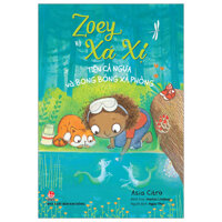 Zoey Và Xá Xị - Tập 3 - Tiên Cá Ngựa Và Bong Bóng Xà Phòng