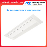 ZTNQ12GULA0  - GIAO MIỄN PHÍ - Máy lạnh âm trần ( Cassette ) LG 1 hướng thổi 1.5 HP  ZTNQ12GULA0