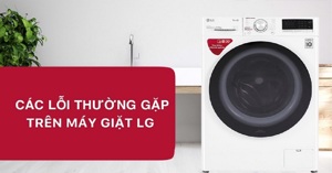 12 mã lỗi máy giặt LG cửa ngang thường gặp và cách sửa chi tiết