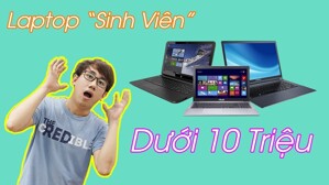 15 laptop nào tốt cho sinh viên bền ít hỏng nhất giá chỉ từ 10 triệu