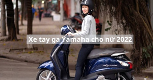 3 Mẫu xe tay ga Yamaha dáng đẹp, giá cả phải chăng cho phái nữ năm 2022