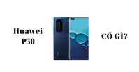 3 tính năng cực kỳ hấp dẫn trên điện thoại Huawei P50