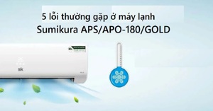 5 lỗi thường gặp khi sử dụng máy lạnh Sumikura APS/APO-180/GOLD và cách khắc phục