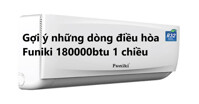 5 mẫu điều hòa Funiki 18000btu 1 chiều giá rẻ, chất lượng tốt