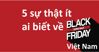 5 sự thật ít ai biết về Black Friday Việt Nam