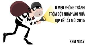 6 mẹo phòng tránh trộm đột nhập vào nhà dịp Tết