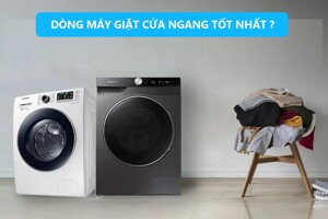 6 thương hiệu máy giặt cửa ngang tốt, được ưa chuộng nhất hiện nay