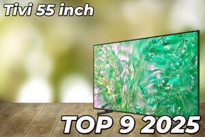 9 mẫu tivi 55 inch tốt nhất nên mua năm 2025