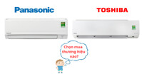 9 tiêu chí so sánh điều hòa Toshiba và Panasonic
