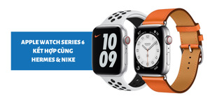 Apple Watch Series 6 phiên bản kết hợp Hermes và Nike có gì đặc biệt?