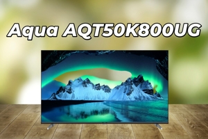 Aqua AQT50K800UG: Trải nghiệm giải trí 4K sống động tại gia