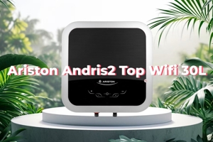 Ariston Andris2 Top Wifi 30L - Ứng dụng công nghệ thông minh cho cuộc sống tiện nghi!