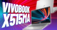 Asus Vivobook X15 X515MA-BR481W: Sự lựa chọn hoàn hảo cho học sinh, sinh viên!