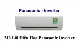 Bảng mã lỗi điều hòa Panasonic Inverter mới nhất 2023