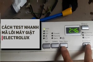 Bật mí cách test mã lỗi máy giặt Electrolux và reset để xóa lỗi 100% thành công