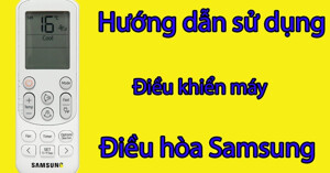 Cách sử dụng 2 loại điều khiển điều hòa Samsung AC140TN4DKC/EA-AC140TXADNC/EA