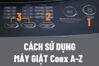 Cách sử dụng máy giặt Coex lồng đứng và lồng ngang từ A-Z