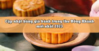 Cập nhật bảng giá bánh trung thu Đồng Khánh mới nhất 2023